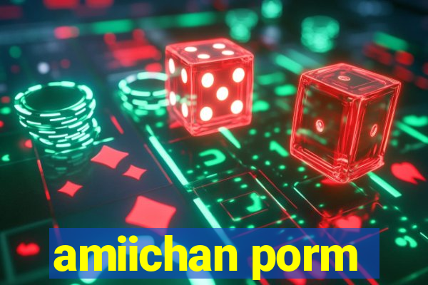 amiichan porm